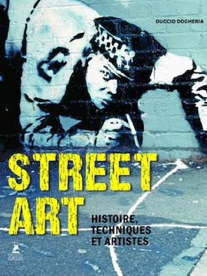 Couverture du livre Street Art - Histoire, techniques et artistes
